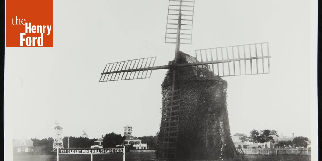 Farris Windmill on Cape Cod, Massachusetts - The Henry Ford