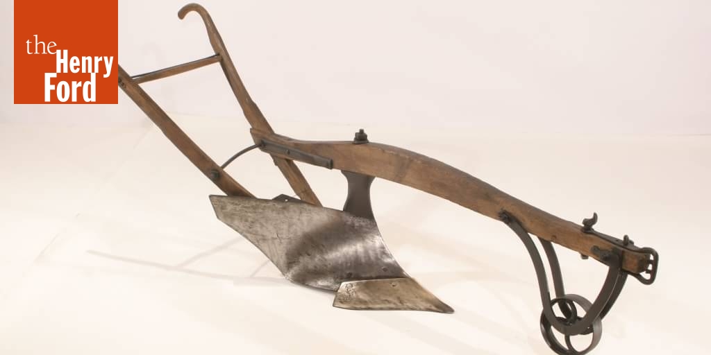 Steel Moldboard Plow, circa 1890 The Henry Ford
