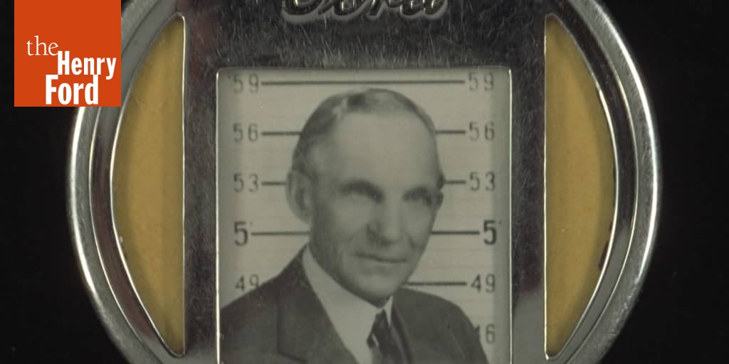 Henry Ford's Employee Badge, circa 1945 The Henry Ford